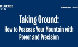 Taking ground – How to Possess Your Mountain With Power and Precision
