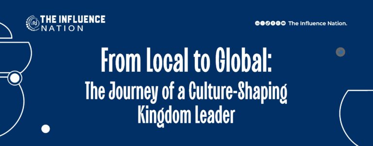 Read more about the article  From Local to Global: The Journey of a Culture-Shaping Kingdom Leader
