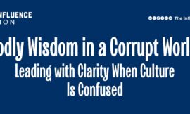 Godly Wisdom in a Corrupt World: Leading with Clarity When Culture Is Confused