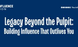 Legacy Beyond the Pulpit: Building Influence That Outlives You