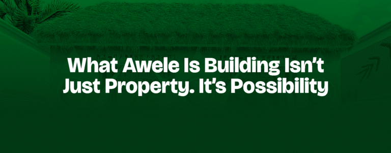 Read more about the article WHAT AWELE IS BUILDING ISN’T JUST PROPERTY. IT’S POSSIBILITY