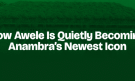 How Awele Is Quietly Becoming Anambra’s Newest Icon