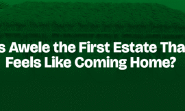 Is Awele the First Estate That Feels Like Coming Home?