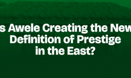 Is Awele Creating the New Definition of Prestige in the East?