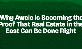 Why Awele Is Becoming the Proof That Real Estate in the East Can Be Done Right