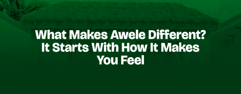 Read more about the article WHAT MAKES AWELE DIFFERENT? IT STARTS WITH HOW IT MAKES YOU FEEL