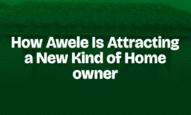 How Awele Is Attracting a New Kind of Homeowner