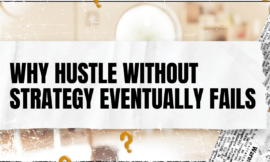 Why Hustle Without Strategy Eventually Fails