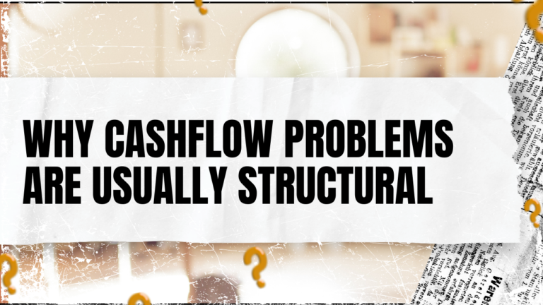 Read more about the article Why Cashflow Problems Are Usually Structural