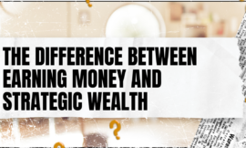 The Difference Between Earning Money and Strategic Wealth