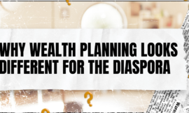 Why Wealth Planning Looks Different for the Diaspora