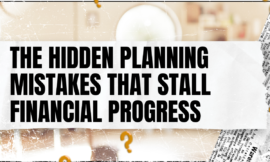 The Hidden Planning Mistakes That Stall Financial Progress