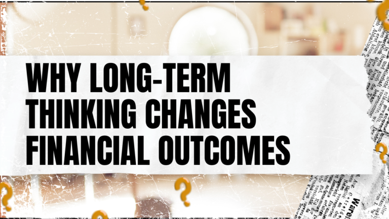 Read more about the article Why Long-Term Thinking Changes Financial Outcomes