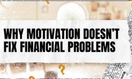 Why Motivation Doesn’t Fix Financial Problems