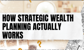 How Strategic Wealth Planning Actually Works